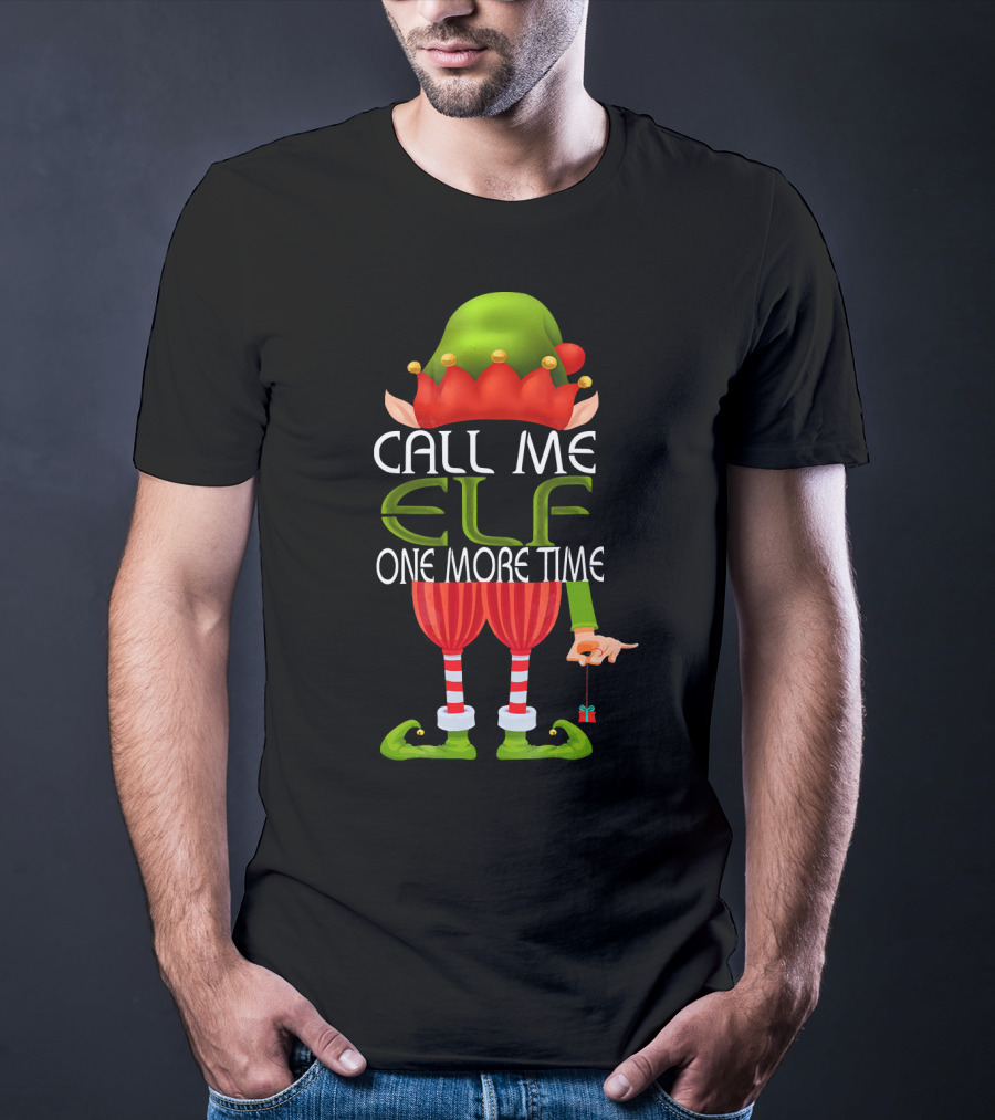 Call Me Elf One More Time Christmas Elf Costume Joke T-Shirt