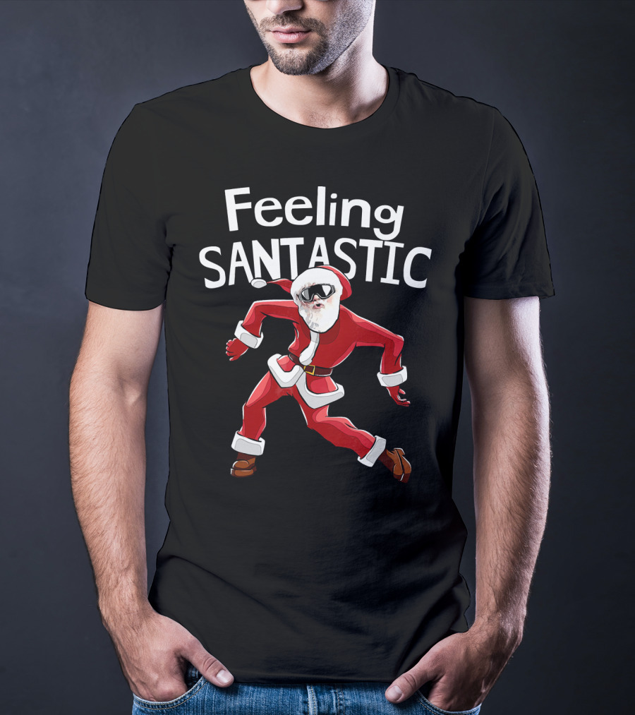 Feeling Santastic Funny Christmas Dancing Santa T-Shirt