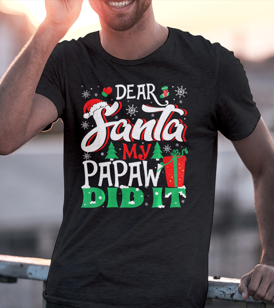 Dear Santa My Papaw Did It Christmas Tree Snowflakes Gift T-Shirt