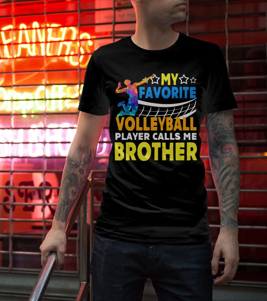 My Favorite Volleyball Player Calls ME Brother T-Shirt