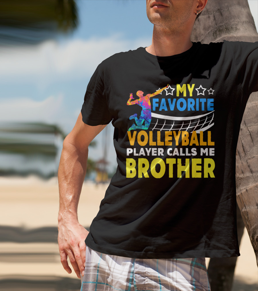 My Favorite Volleyball Player Calls ME Brother T-Shirt