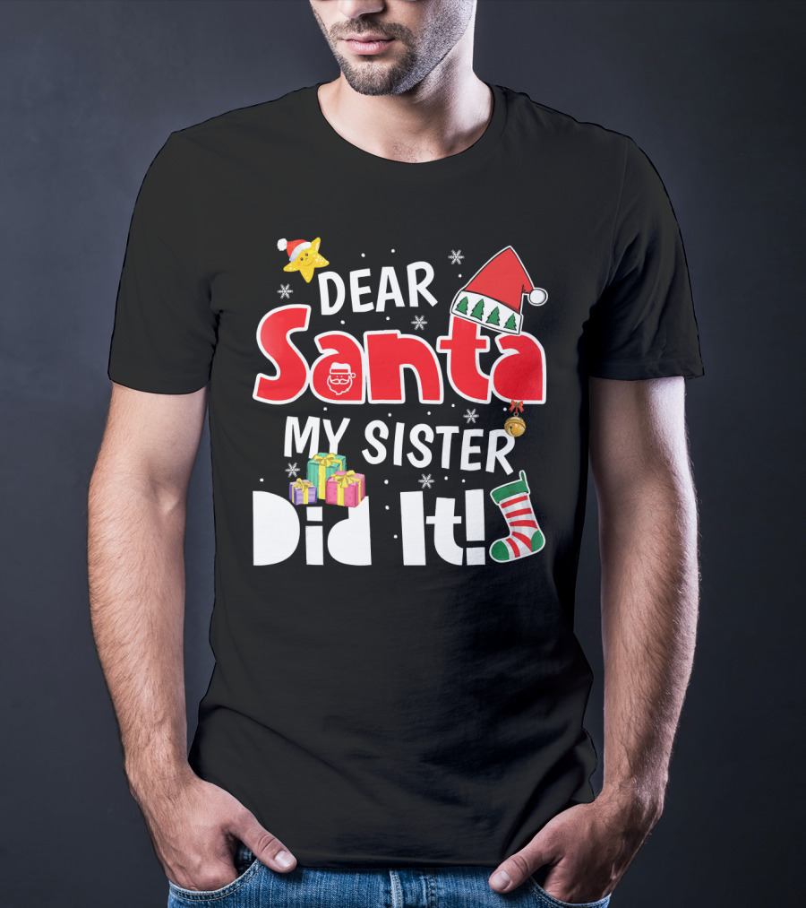 Dear Santa My Sister Did It Santa Hat Christmas Stocking Gifts T-Shirt