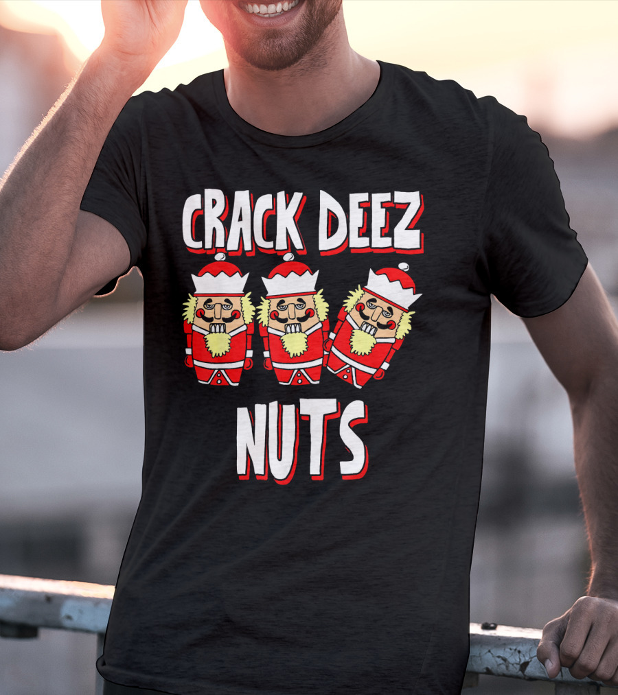 Crack Deez Nuts Nutcracker Ugly Trio Holiday Humor T-Shirt
