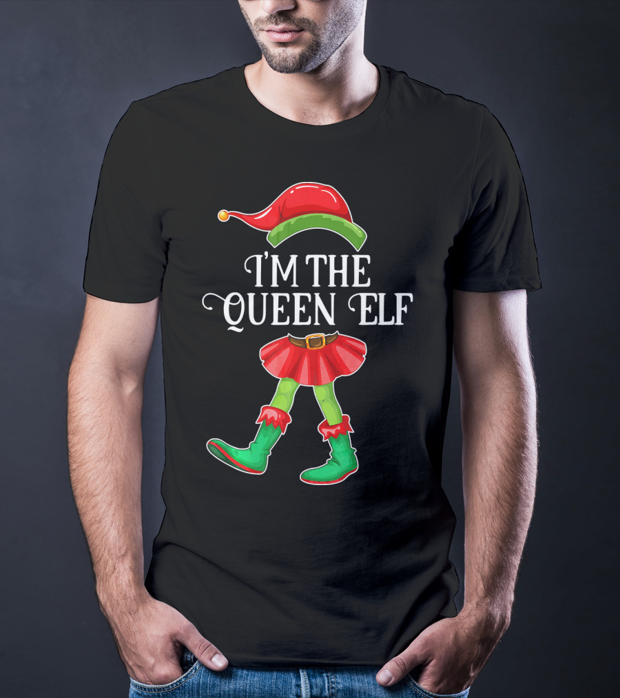 I'm The Queen Elf In Festive Holiday Costume T-Shirt