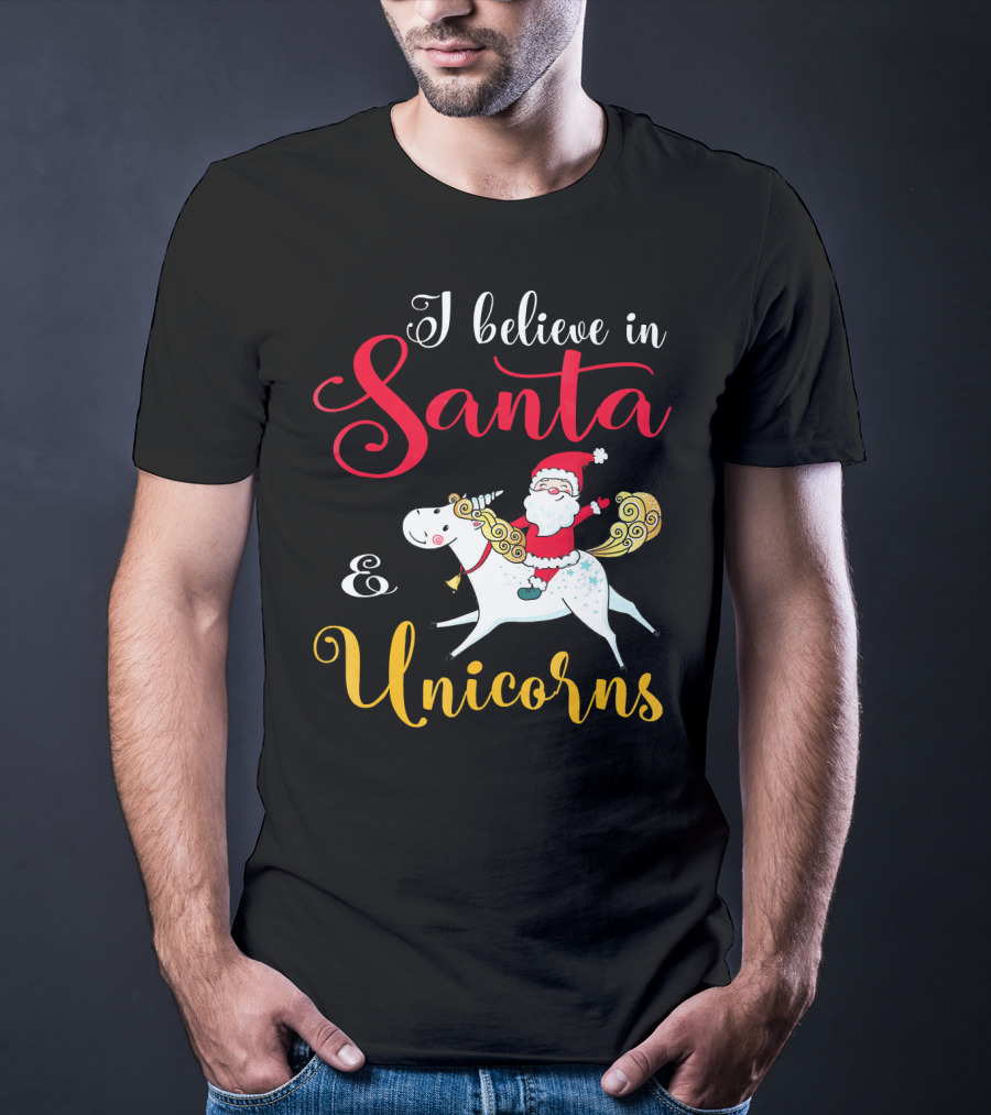 I Believe In Santa And Unicorns T-Shirt