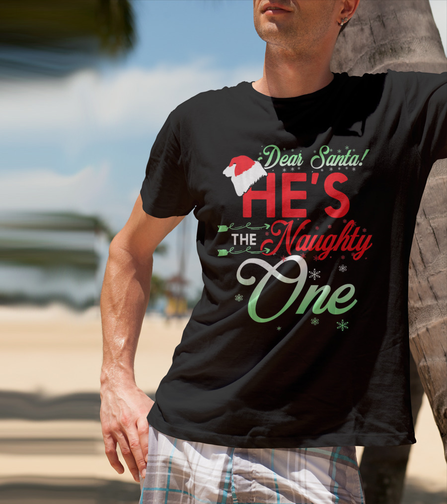 Dear Santa He's The Naughty One T-Shirt