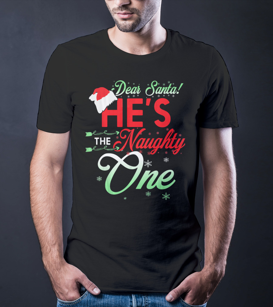 Dear Santa He's The Naughty One T-Shirt
