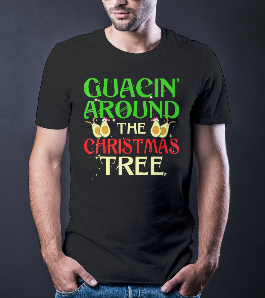 Guacin' Around The Christmas Tree Avocado T-Shirt