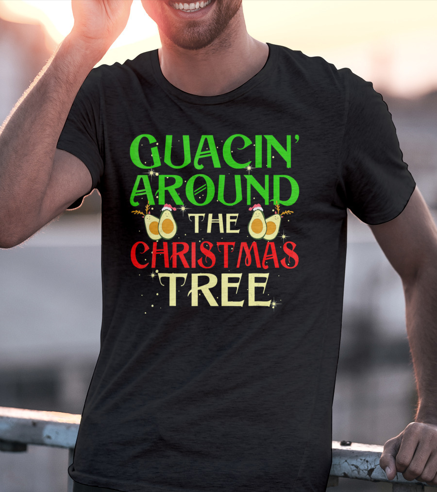 Guacin' Around The Christmas Tree Avocado T-Shirt