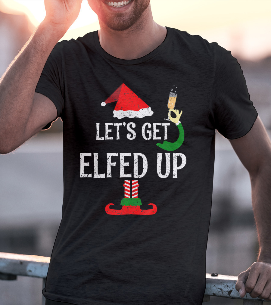 Let's Get Elfed Up Funny Grunge Christmas Santa Hat Elf Shoes Champagne T-Shirt