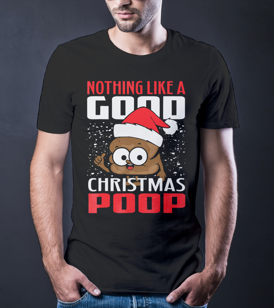 Nothing Like A Good Christmas Poop T-Shirt