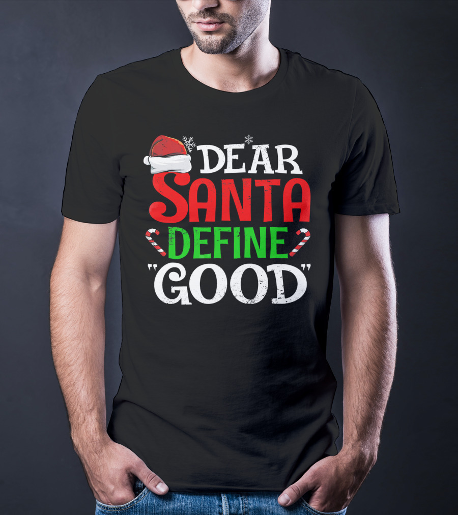 Dear Santa Define Good Santa Hat Candy Canes Snowflakes T-Shirt
