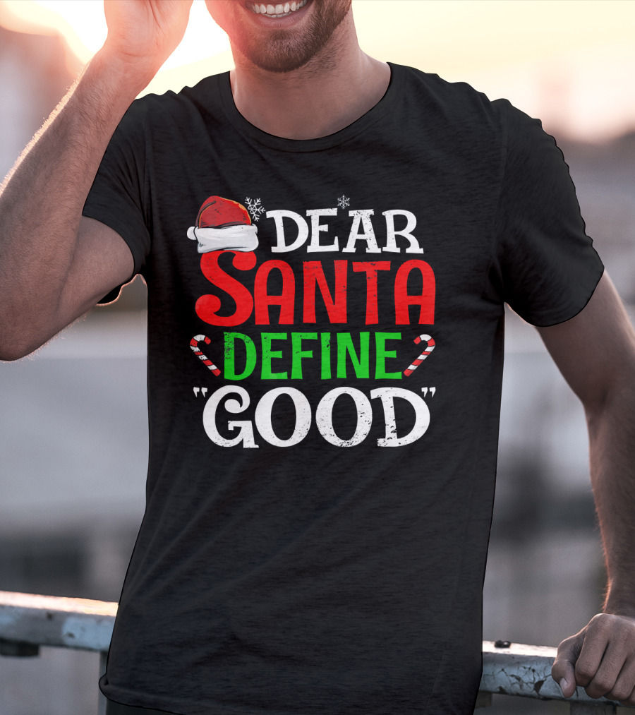 Dear Santa Define Good Santa Hat Candy Canes Snowflakes T-Shirt