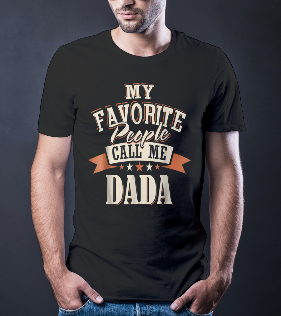 My Favorite People Call ME Dada T-Shirt