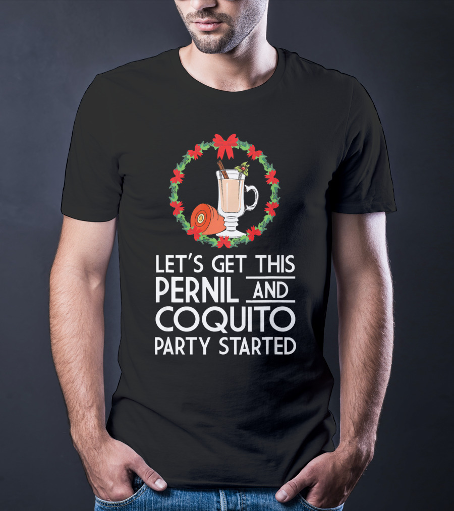 Let's Get This Pernil And Coquito Party Started Christmas Humor T-Shirt