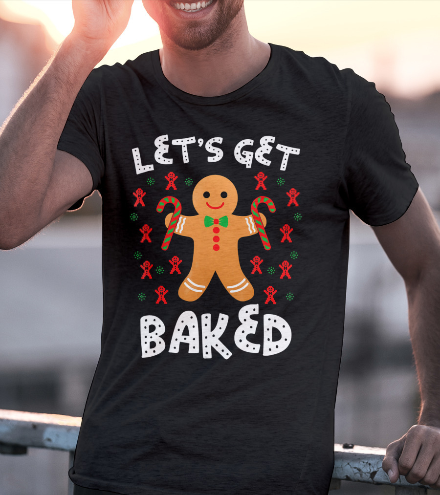 LET'S GET BAKED Gingerbread Candy Cane Christmas T-Shirt