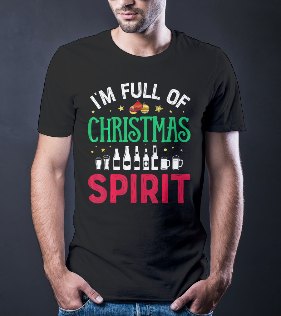 I'm Full Of Christmas Spirit Bottles Ornaments Mugs T-Shirt