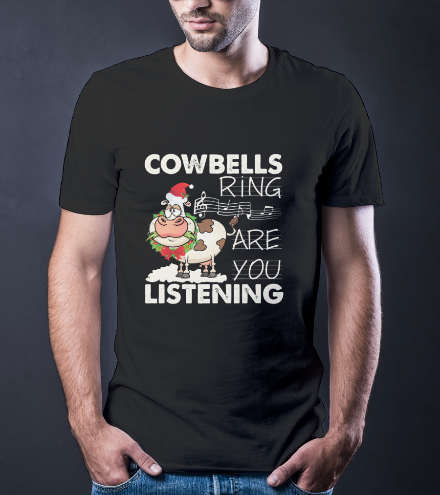 COWBELLS RING ARE YOU LISTENING Cow In Santa Hat With Music Notes T-Shirt