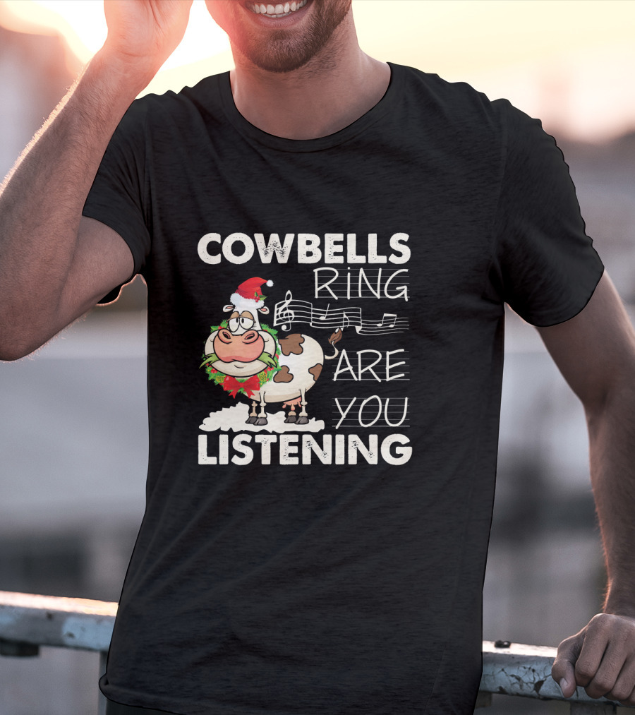 COWBELLS RING ARE YOU LISTENING Cow In Santa Hat With Music Notes T-Shirt