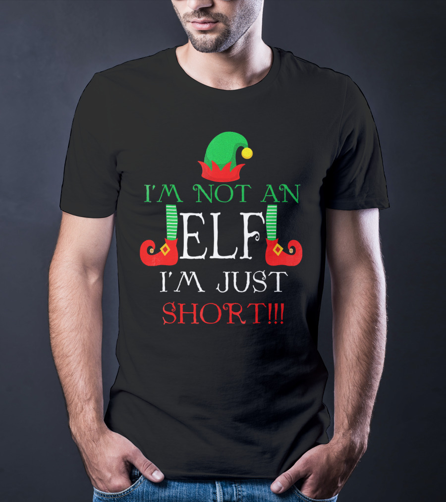 I'm Not An Elf I'm Just Short Fun Holiday Cheerful Costume T-Shirt