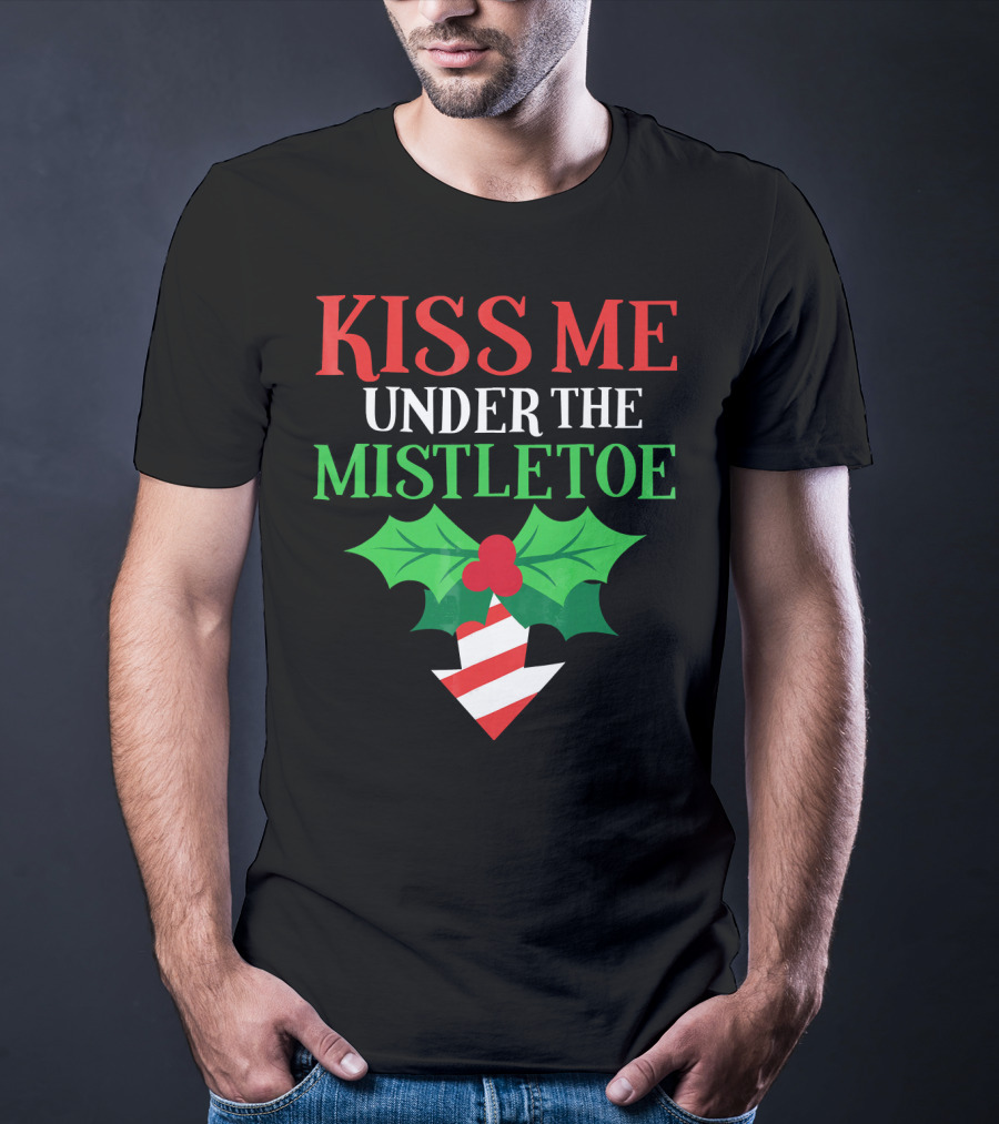 Kiss Me Under The Mistletoe Naughty Funny Ugly Chr T-Shirt