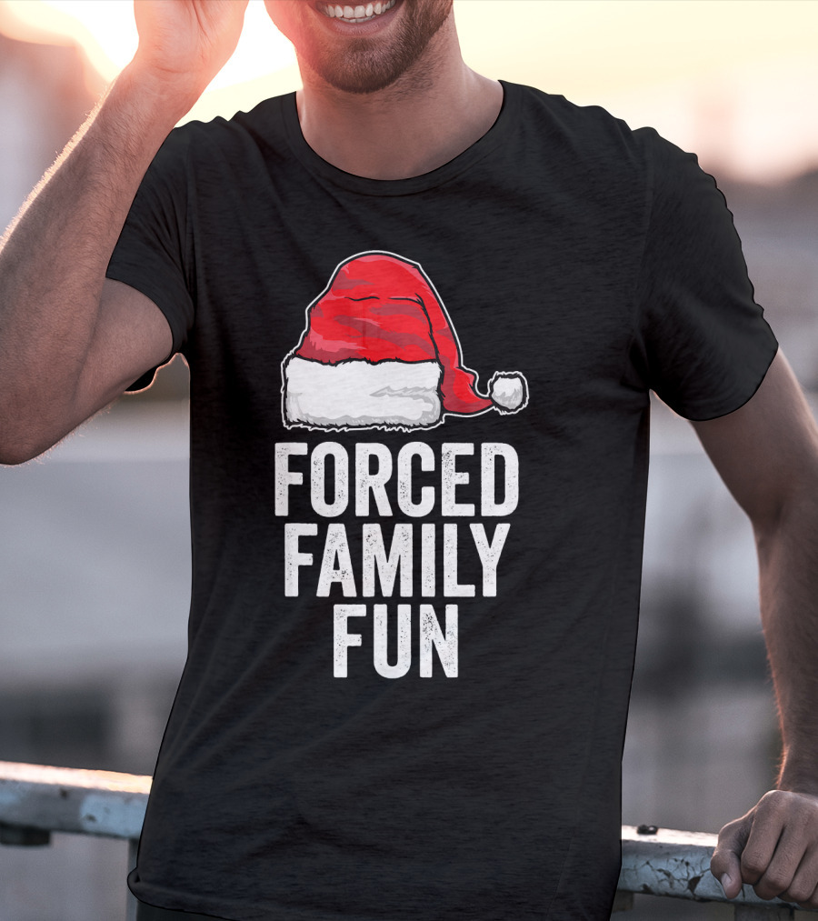 Santa Hat Forced Family Fun Sarcastic Holiday Humor T-Shirt