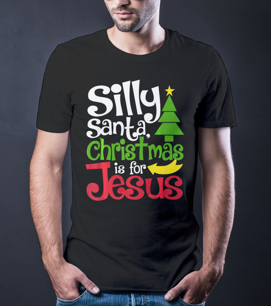 Silly Santa Christmas Is For Jesus T-Shirt