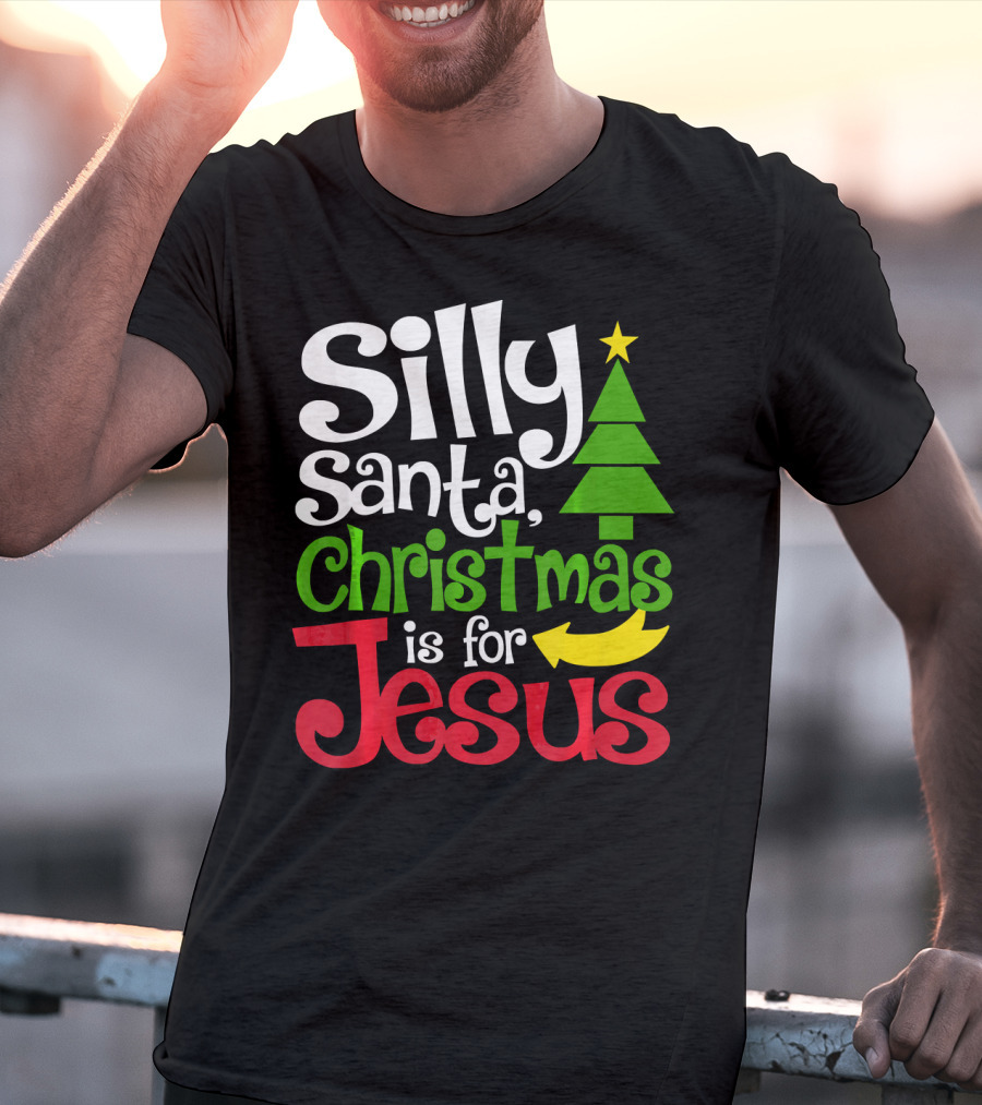 Silly Santa Christmas Is For Jesus T-Shirt