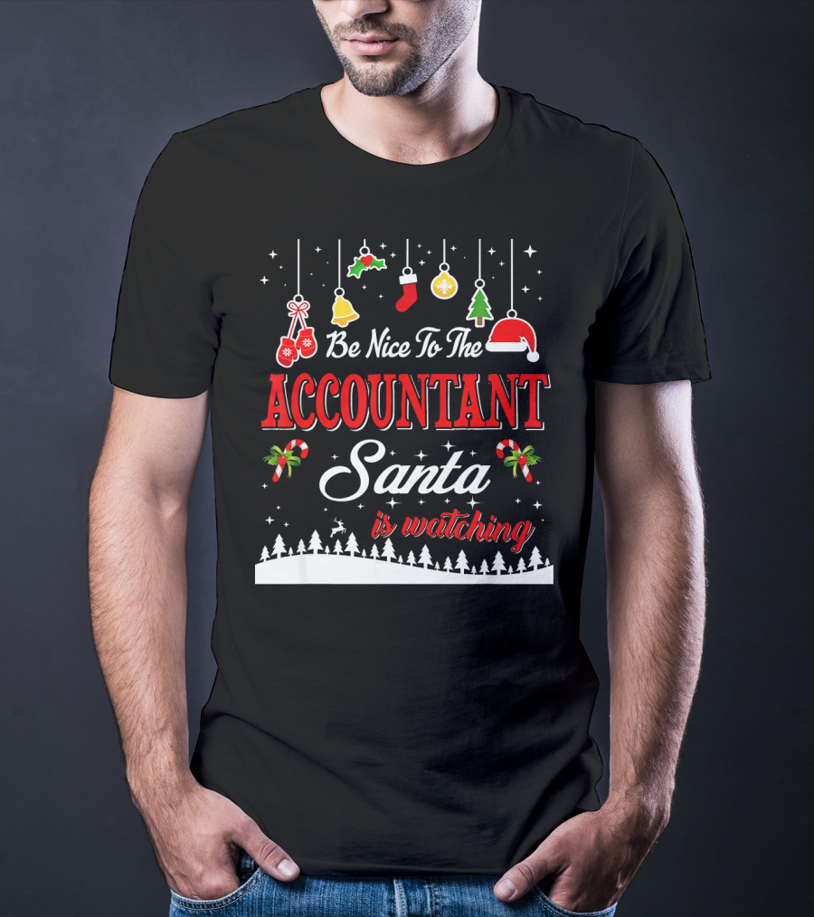 Be Nice To The Accountant Santa Is Watching Christmas Tree Ornaments T-Shirt