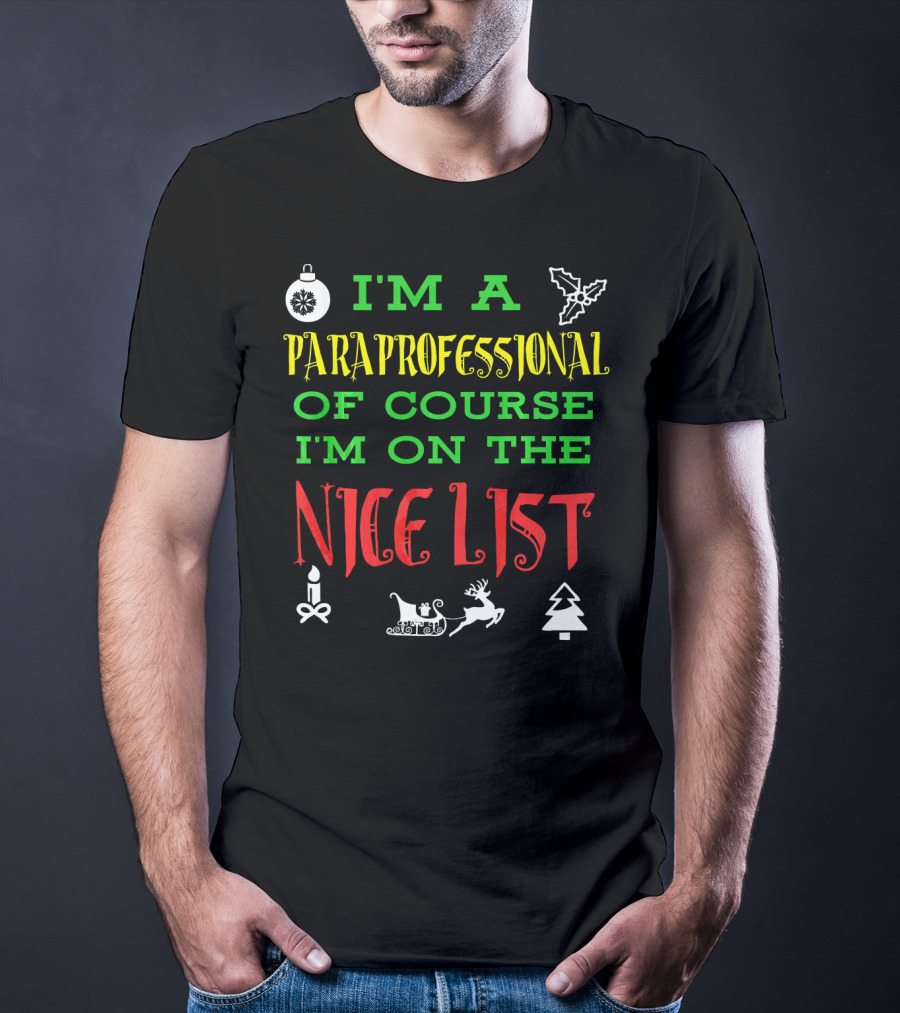 I'm A Paraprofessional Of Course I'm On The Nice List T-Shirt