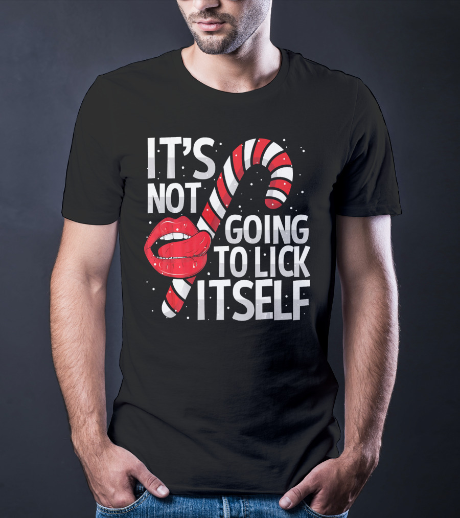 It's Not Going To Lick Itself Candy Cane Lips Snowflakes T-Shirt