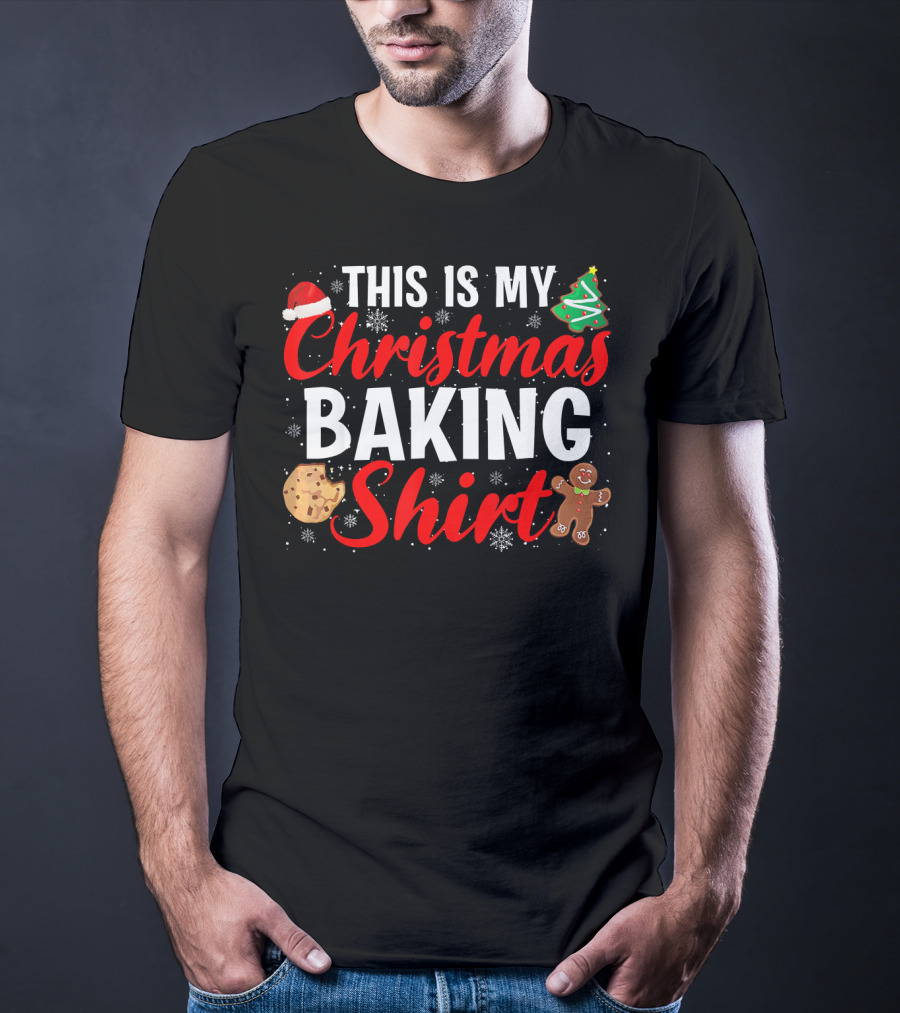 This Is My Christmas Baking Shirt Cookie Gingerbread Trees Snowflakes T-Shirt