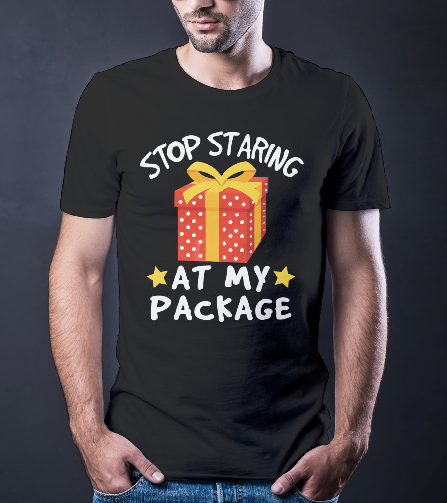 Stop Staring At My Package Funny Christmas Adult Humor Pun T-Shirt