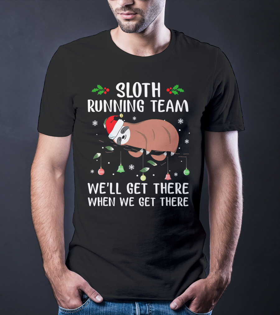 Sloth Running Team We'll Get There When We Get There Christmas T-Shirt