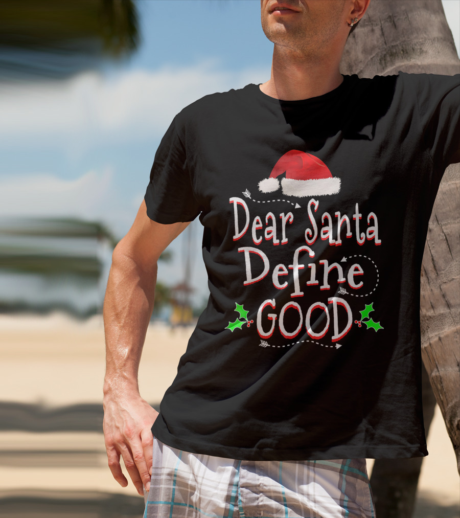 Dear Santa Define Good Christmas Humor With Santa Hat And Holly Leaves T-Shirt