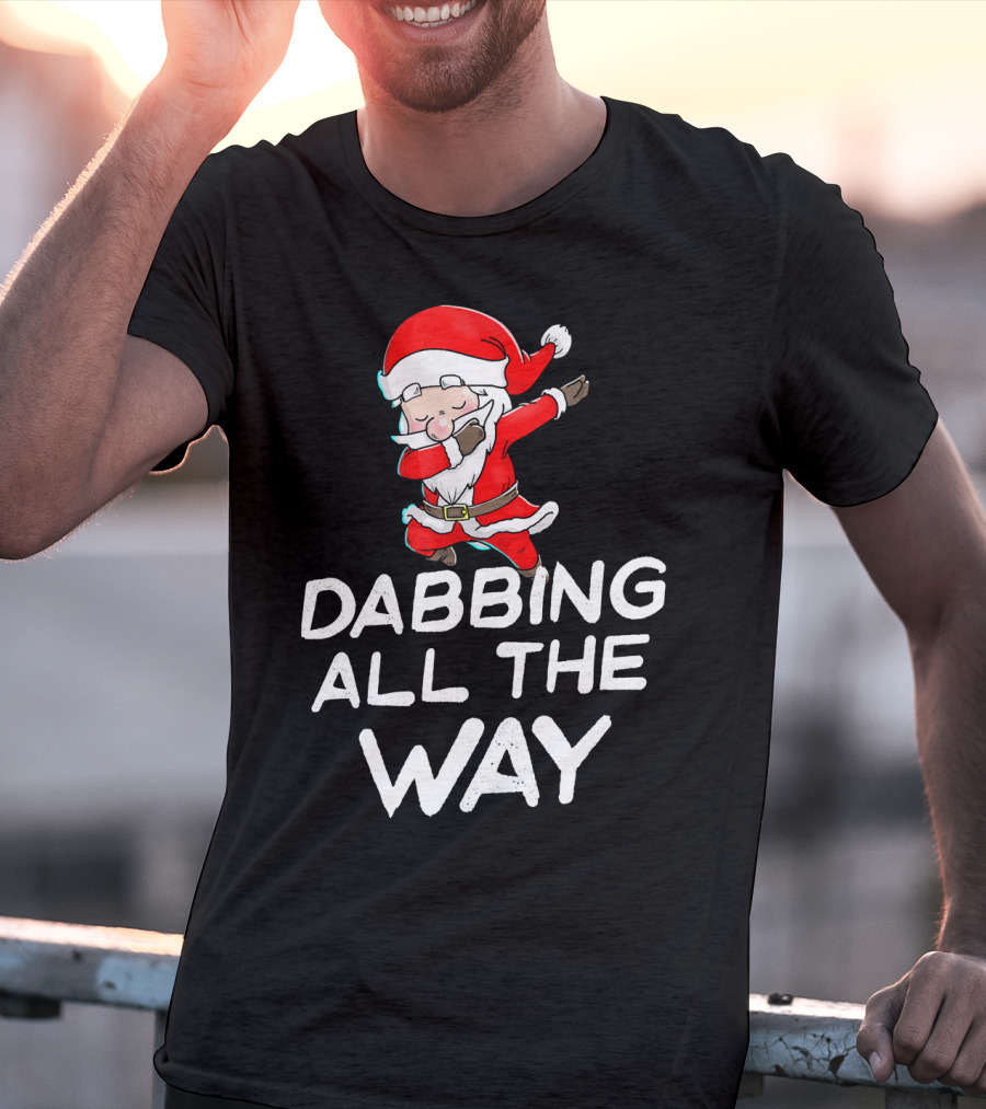 Christmas Santa Claus Dabbing All The Way T-Shirt