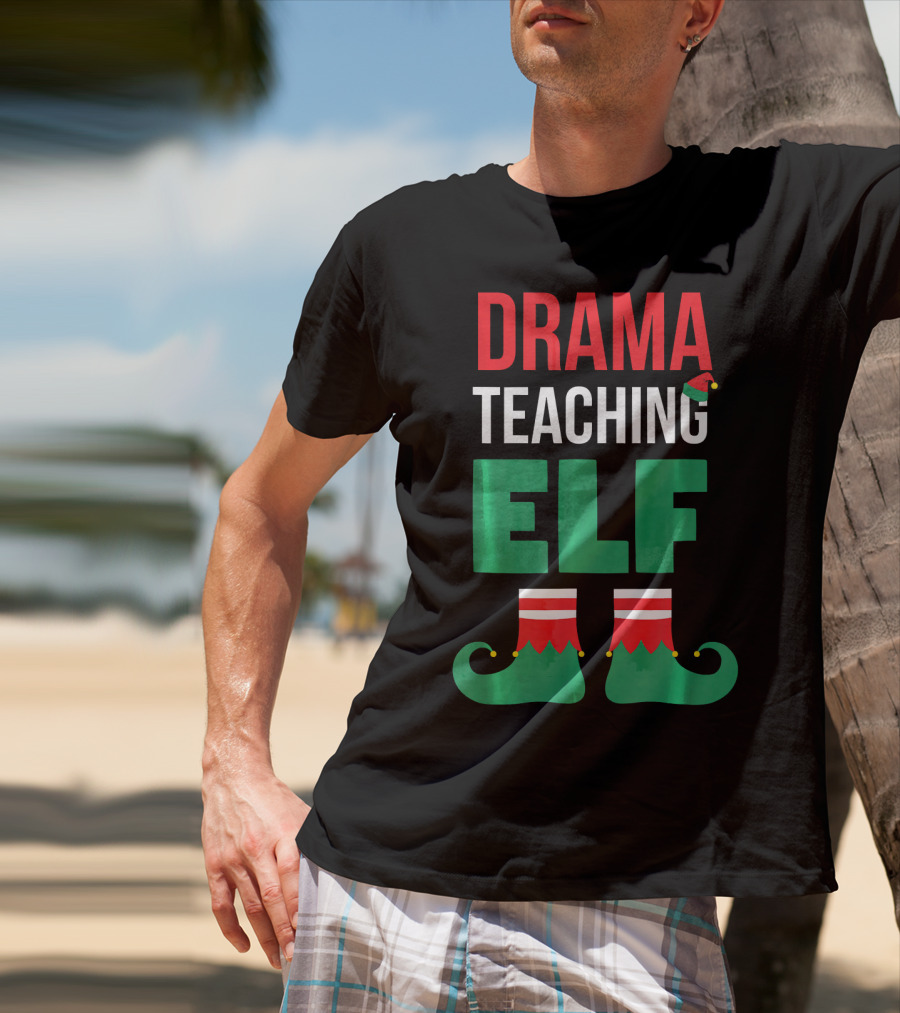 Drama Teaching ELF Christmas Drama Teacher Costume T-Shirt