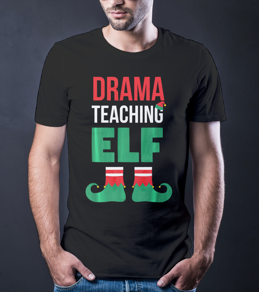 Drama Teaching ELF Christmas Drama Teacher Costume T-Shirt