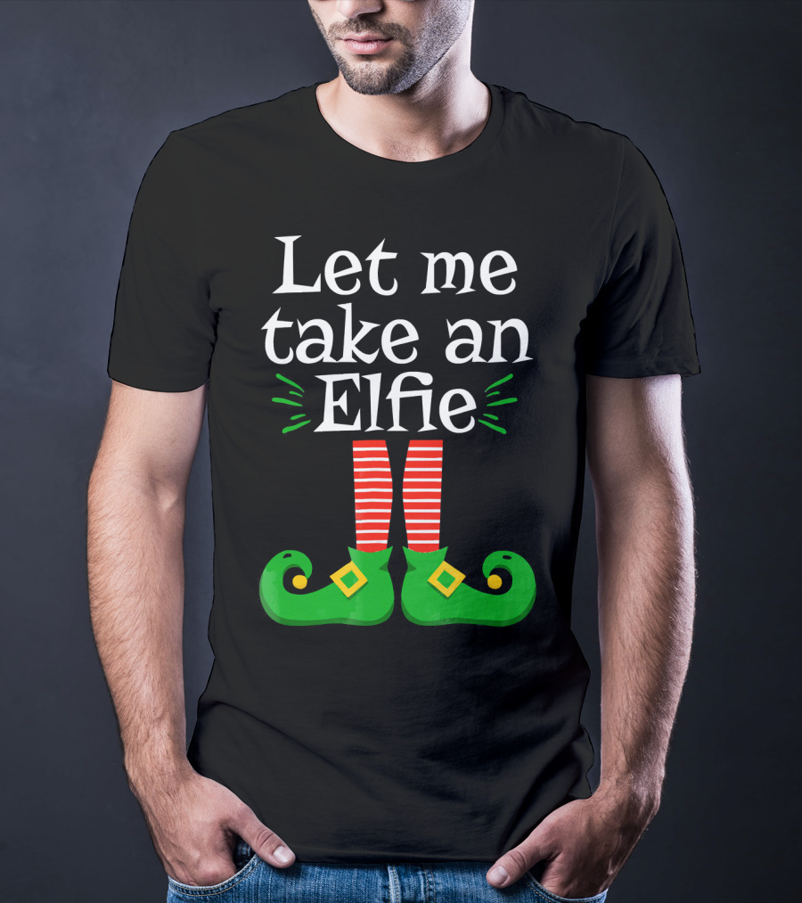 Let Me Take An Elfie Green Shoes Red Striped Legs Elf Selfie T-Shirt