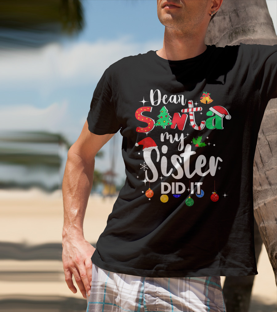 Dear Santa My Sister Did It Christmas Lights Hat Tree Holly T-Shirt