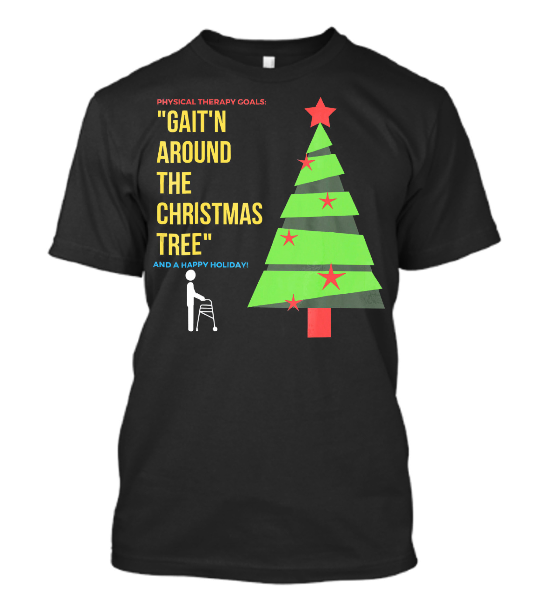 Physical Therapy Goals Gait'n Around The Christmas Tree And A Happy Holiday T-Shirt