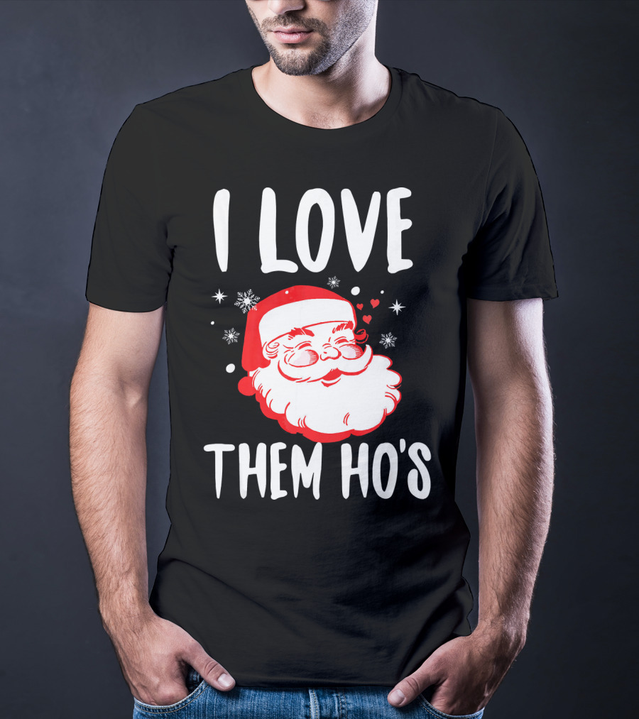 I Love Them Ho's Santa Christmas Humor T-Shirt