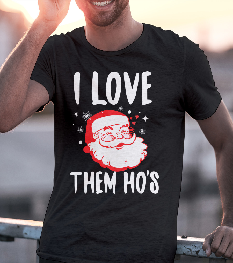 I Love Them Ho's Santa Christmas Humor T-Shirt