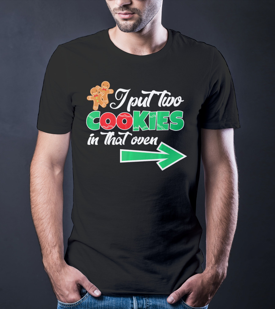 I Put Two Cookies In That Oven Christmas Twins Expecting Dad T-Shirt