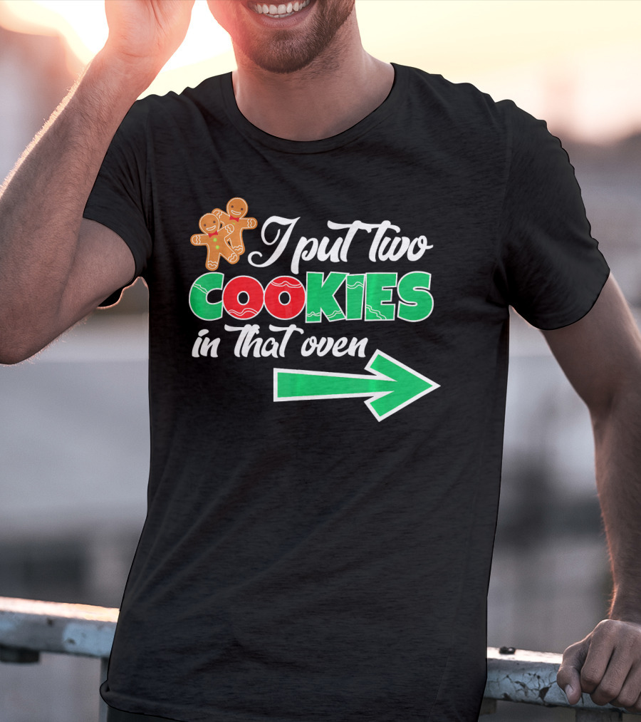 I Put Two Cookies In That Oven Christmas Twins Expecting Dad T-Shirt