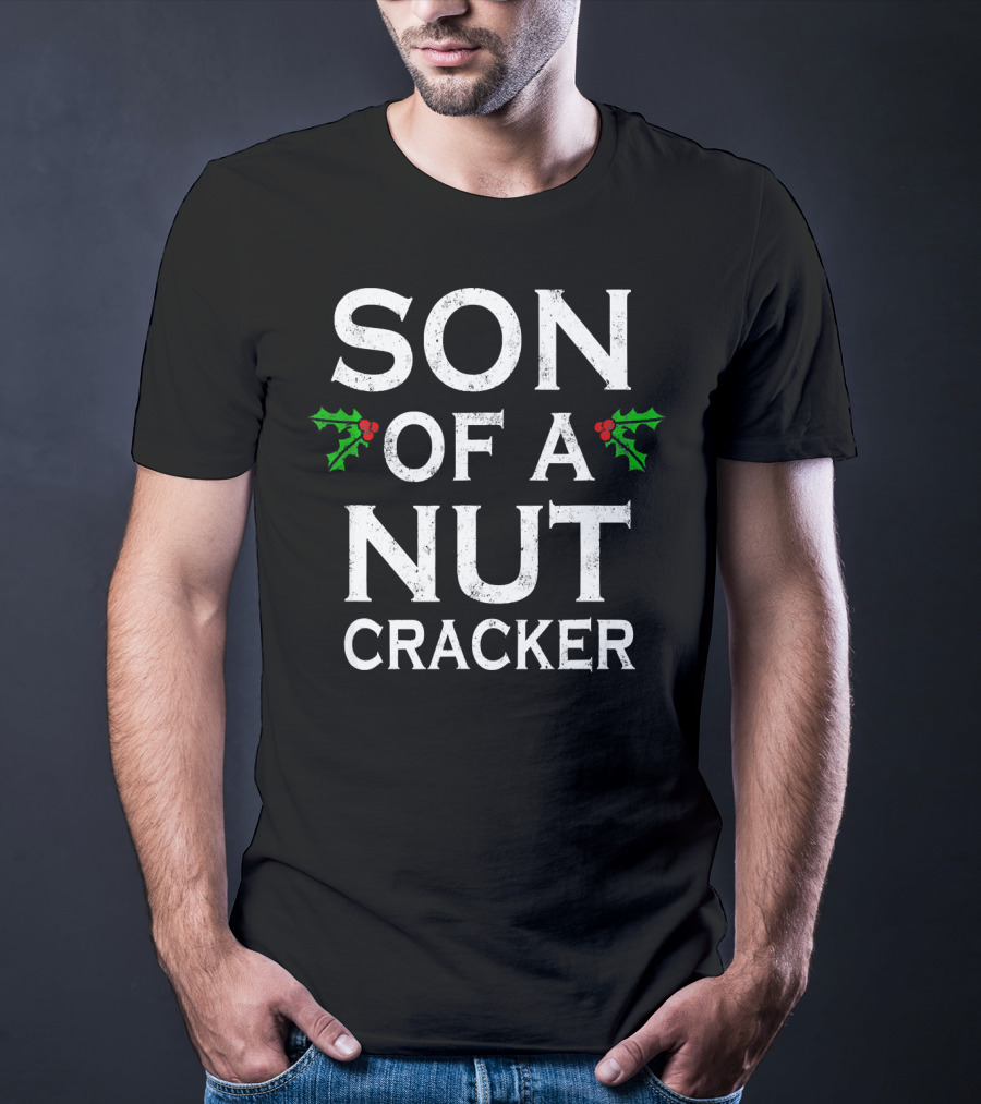 Son Of A Nutcracker Holiday Humor Christmas T-Shirt