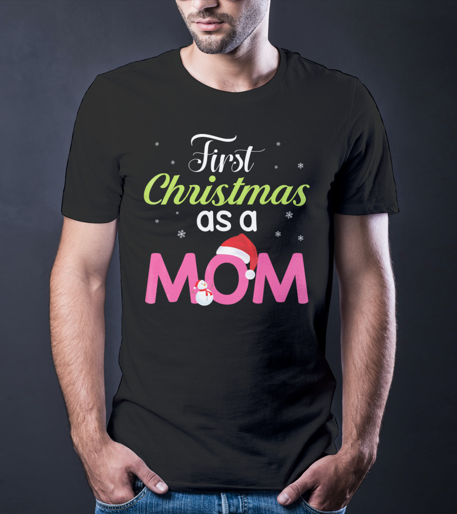 First Christmas As A Mom Snowflakes Santa Hat Snowman T-Shirt
