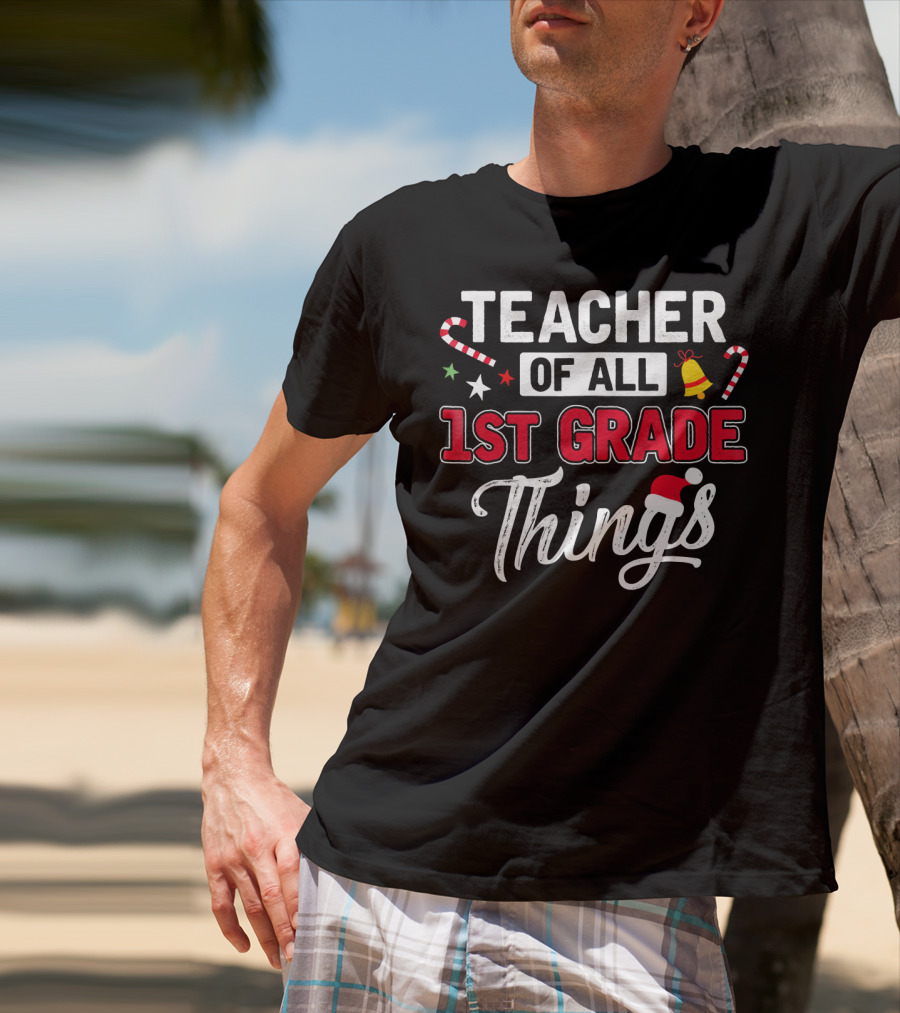 Teacher Of All 1st Grade Things Christmas Candy Cane And Santa Hat T-Shirt