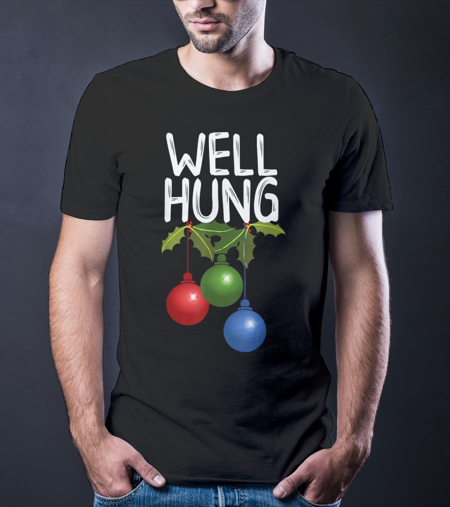 Well Hung Christmas Ornaments With Holly T-Shirt