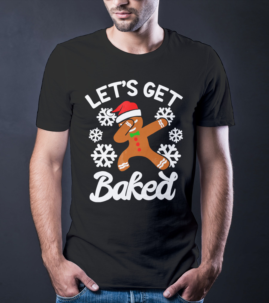 Let's Get Baked Gingerbread Man Dabbing With Christmas Hat And Snowflakes T-Shirt